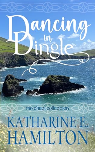 Dancing in Dingle: Mo Chroí Collection, Book Two (Kindle Edition)
