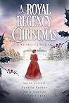 A Royal Regency Christmas: A Holiday Collection