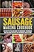 Sausage Making Cookbook: An...