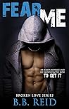 Fear Me by B.B. Reid Fear Me by B.B. Reid