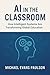 AI in the Classroom: How In...
