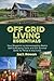 OFF GRID LIVING ESSENTIALS:...