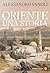 Oriente: Una storia (Italian Edition)