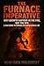 The Furnace Imperative: Why...