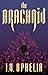 The Arachnid (The Poisoner Series Book 2) by I.V. Ophelia