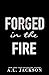 Forged in the Fire by A.L. Jackson