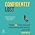 Confidently Lost: Finding Joy in the Chaos and Rediscovering What Matters Most in Life