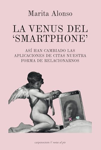 LA VENUS DEL ‘SMARTPHONE’: Así han cambiado las aplicaciones de citas nuestra forma de relacionarnos (Paperback)