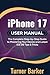 iPhone 17 User Manual by Turner Barker