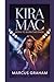 KIRA MAC: BORN TO BURN THE ...