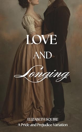 Love & Longing: A Pride & Prejudice Variation (Kindle Edition)