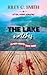 The Lake Watches by Riley C. Smith The Lake Watches by Riley C. Smith
