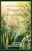 Self-Sufficiency Through Perennial Vegetables: A Sustainable Guide to Growing Long-Term Food in Any Climate (The Homestead Blueprint Series)
