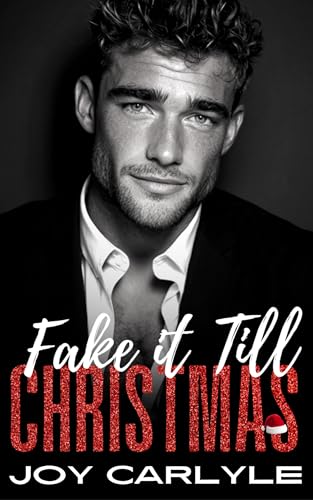 Fake It Till Christmas: An Opposites Attract Billionaire Romance (Love, Lies and Billionaires: A Contemporary Romance Collection)