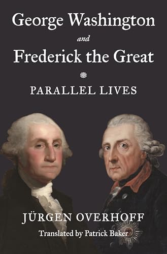 George Washington and Frederick the Great: Parallel Lives (Hardcover)