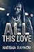 All This Love by Natisha Raynor