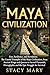 Maya Civilization: Rise, Re...