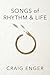 Songs of Rhythm & Life