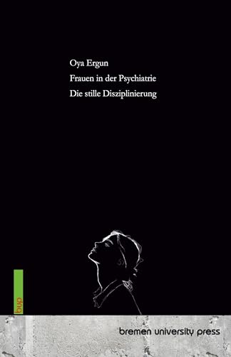Frauen in der Psychiatrie: Die stille Disziplinierung (Paperback)