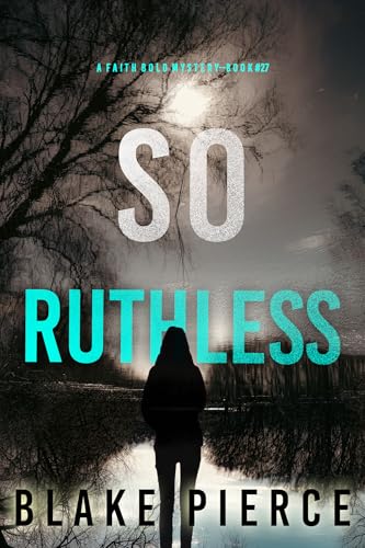 So Ruthless (A Faith Bold FBI Suspense Thriller—Book Twenty-Seven)
