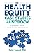 The Health Equity Case Studies Handbook by Peter Boland PHD