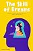 The Skill of Dreams: Reclaim Your Focus. Rewrite Your Future. Rediscover Your Life. (The Skill Issue Series)