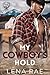 My Cowboy's Hold by Lena Rae