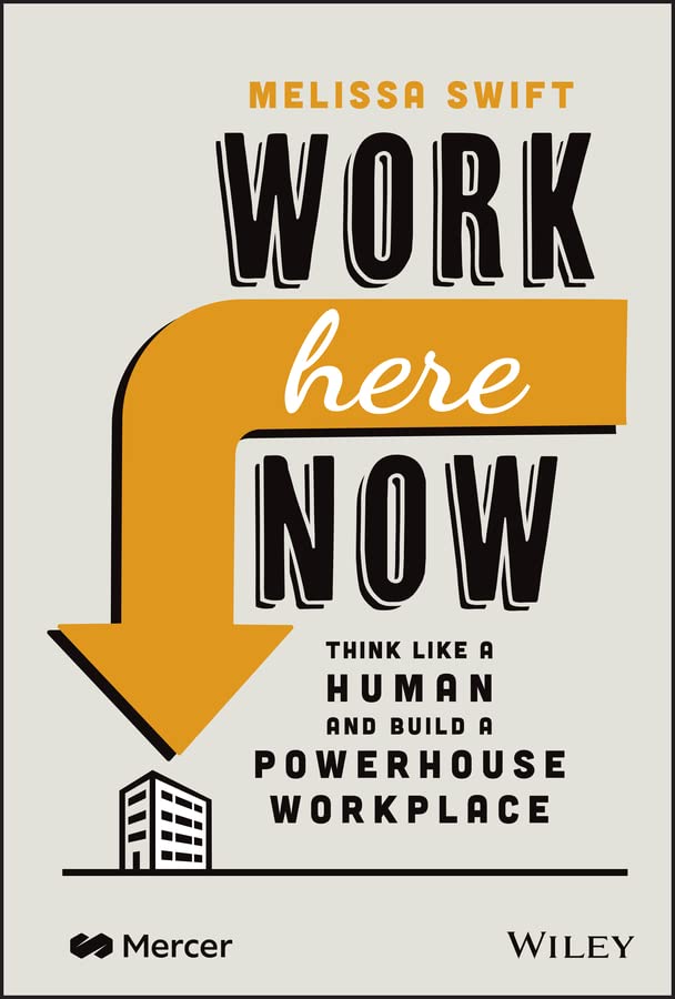 Work Here Now: Think Like a Human and Build a Powerhouse Workplace (ebook)