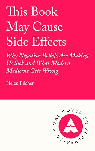 This Book May Cause Side Effects: Why Our Minds Are Making Us Sick (Kindle Edition)