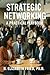 Strategic Networking: A Pra...