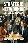 Strategic Networking by N. Elizabeth Fried