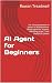 AI Agent for Beginners: The...