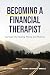 Becoming a Financial Therapist: Journeys into Healing, Money, and Meaning