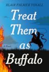 Treat Them as Buffalo Treat Them as Buffalo