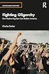 Fighting Oligarchy: How Positive Populism Can Reclaim America (Universalizing Resistance)