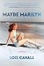 Maybe Marilyn by Lois Cahall