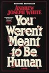 You Weren't Meant...