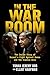 In the War Room: The Inside...