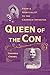 Queen of the Con: From a Sp...
