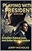 Playing With A President: F...