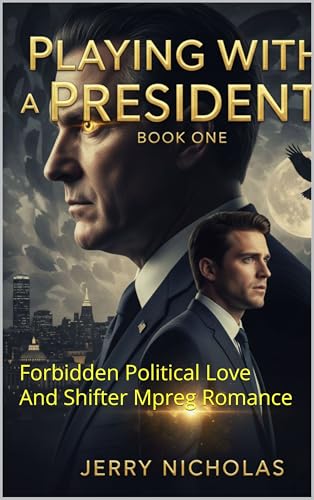 Playing With A President: Forbidden Political Love And Shifter Mpreg Romance (Unexpected Heir Book 13)