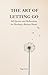 The Art of Letting Go: A 36...