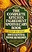 THE COMPLETE KITCHEN INGREDIENT APOTHECARY BOOK: 300 ESSENTIAL STEP-BY-STEP HOME REMEDIES FOR STRESS, SLEEP, DIGESTION, IMMUNITY & SKIN