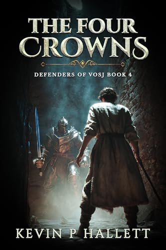 The Four Crowns: An Epic Fantasy Adventure (Vol 4 of Defenders of Vosj)