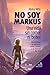 No soy Markus: Una vida sin comer ni beber. Desmitificar la nutrición como camino a la libertad del ser. (Spanish Edition)