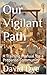 Our Vigilant Path: A Traini...