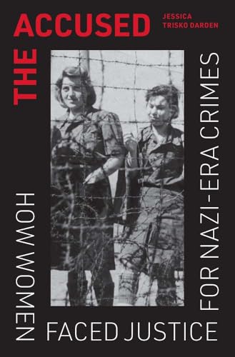 The Accused: How Women Faced Justice for Nazi-Era Crimes (Hardcover)