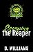 Escaping the Reaper by D. Williams Escaping the Reaper by D. Williams