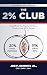 The 2% Club by Joe Schmitz