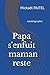Papa s'enfuit, maman reste by Mickaël Paitel